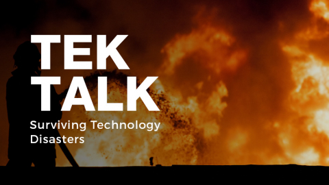 TekTalk: Surviving Technology Disasters